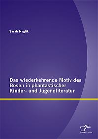 Das wiederkehrende Motiv des Bösen in phantastischer Kinder- und Jugendliteratur