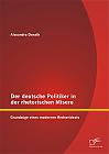 Der deutsche Politiker in der rhetorischen Misere: Grundzüge eines modernen Rednerideals