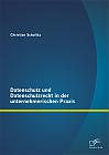 Datenschutz und Datenschutzrecht in der unternehmerischen Praxis