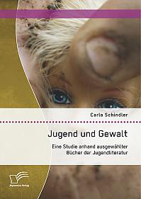 Jugend und Gewalt: Eine Studie anhand ausgewählter Bücher der Jugendliteratur