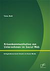 Krisenkommunikation von Unternehmen im Social Web: Erfolgsfaktoren beim Einsatz von Social Media