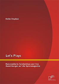 Let's Plays: Kommentierte Spielevideos und ihre Auswirkungen auf die Spielemagazine