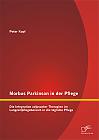 Morbus Parkinson in der Pflege: Die Integration adjuvanter Therapien im Langzeitpflegebereich in die tägliche Pflege