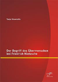 Der Begriff des Übermenschen bei Friedrich Nietzsche