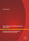 Das Arbeitsbeschaffungsprogramm unter Hitler: Der Abbau der Massenarbeitslosigkeit im  Dritten Reich  von 1933-1936