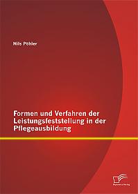 Formen und Verfahren der Leistungsfeststellung in der Pflegeausbildung