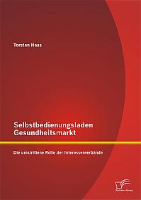 Selbstbedienungsladen Gesundheitsmarkt: Die umstrittene Rolle der Interessenverbände