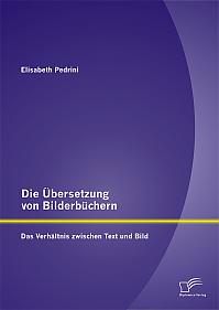 Die Übersetzung von Bilderbüchern: Das Verhältnis zwischen Text und Bild