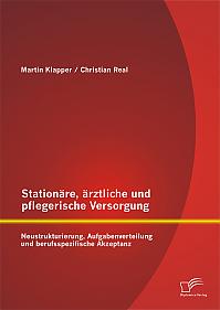 Stationäre, ärztliche und pflegerische Versorgung: Neustrukturierung, Aufgabenverteilung und berufsspezifische Akzeptanz