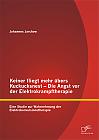 Keiner fliegt mehr übers Kuckucksnest - Die Angst vor der Elektrokrampftherapie: Eine Studie zur Wahrnehmung der Elektrokonvulsionstherapie