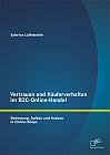 Vertrauen und Käuferverhalten im B2C-Online-Handel: Bedeutung, Aufbau und Ausbau in Online-Shops