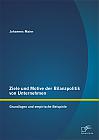 Ziele und Motive der Bilanzpolitik von Unternehmen: Grundlagen und empirische Beispiele