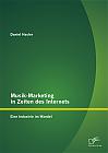 Musik-Marketing in Zeiten des Internets: Eine Industrie im Wandel