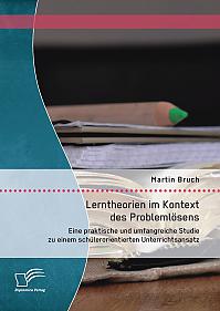 Lerntheorien im Kontext des Problemlösens: Eine praktische und umfangreiche Studie zu einem schülerorientierten Unterrichtsansatz