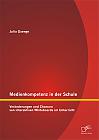 Medienkompetenz in der Schule: Veränderungen und Chancen von interaktiven Whiteboards im Unterricht