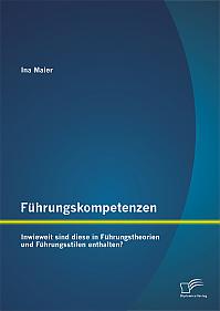 Führungskompetenzen: Inwieweit sind diese in Führungstheorien und Führungsstilen enthalten?