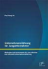 Unternehmensführung für Jungunternehmer: Methoden und Instrumente für eine effektive und effiziente Unternehmensführung