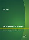 Vermarktung von TV-Formaten: Informative und unterhaltende TV-Formate