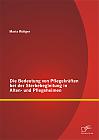 Die Bedeutung von Pflegekräften bei der Sterbebegleitung in Alten- und Pflegeheimen