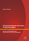 Alltagsbewältigung ehemaliger Drogenabhängiger: Grenzen und Möglichkeiten der Unterstützung durch Selbsthilfegruppen