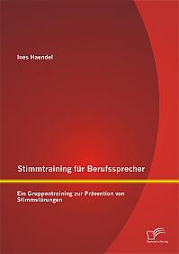 Stimmtraining für Berufssprecher: Ein Gruppentraining zur Prävention von Stimmstörungen