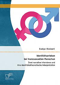 Identitätserleben bei transsexuellen Menschen: Zwei narrative Interviews und ihre identitätstheoretische Interpretation