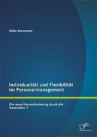 Individualität und Flexibilität im Personalmanagement: Die neue Herausforderung durch die Generation Y