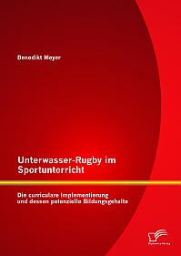 Unterwasser-Rugby im Sportunterricht: Die curriculare Implementierung und dessen potenzielle Bildungsgehalte