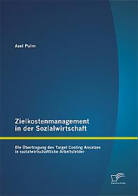 Zielkostenmanagement in der Sozialwirtschaft: Die Übertragung des Target Costing Ansatzes in sozialwirtschaftliche Arbeitsfelder