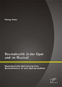 Raumakustik in der Oper und im Musical: Raumakustische Optimierung eines Musicaltheaters für eine Opernproduktion