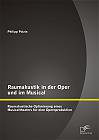 Raumakustik in der Oper und im Musical: Raumakustische Optimierung eines Musicaltheaters für eine Opernproduktion