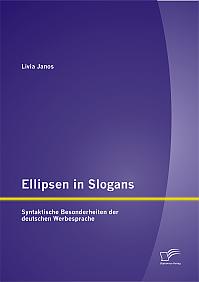 Ellipsen in Slogans: Syntaktische Besonderheiten der deutschen Werbesprache