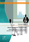 Wissen und Macht in Organisationen: Wissensmanagement im Spannungsfeld zwischen individuellen und kollektiven Zielen