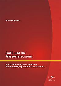 GATS und die Wasserversorgung: Die Privatisierung der städtischen Wasserversorgung in Entwicklungsländern