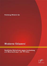 Moderne Sklaverei  Rechtliche Maßnahmen gegen Ausbeutung und Misshandlung in der VR China