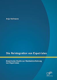 Die Reintegration von Expatriates: Empirische Studie zur Rückkehrerfahrung von Expatriates