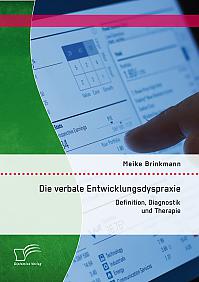 Die verbale Entwicklungsdyspraxie: Definition, Diagnostik und Therapie