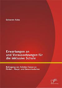 Erwartungen an und Voraussetzungen für die inklusive Schule: Befragung von Schüler/innen an Förder-, Haupt- und Gesamtschulen