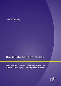 Die Wüste schreibt zurück: Paul Bowles "Himmel über der Wüste" und Michael Ondaatjes "Der englische Patient"