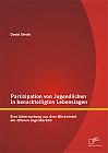 Partizipation von Jugendlichen in benachteiligten Lebenslagen: Eine Untersuchung aus dem Blickwinkel der offenen Jugendarbeit