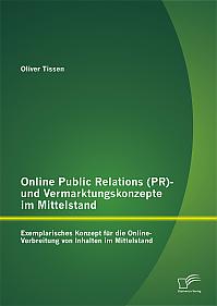 Online Public Relations (PR)- und Vermarktungskonzepte im Mittelstand: Exemplarisches Konzept für die Online-Verbreitung von Inhalten im Mittelstand