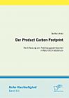 Der Product Carbon Footprint: Die Erfassung von Treibhausgasemissionen mittels CO2-Fußabdruck