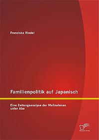 Familienpolitik auf Japanisch: Eine Zeitungsanalyse der Maßnahmen unter Abe