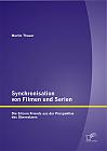 Synchronisation von Filmen und Serien: Die Sitcom Friends aus der Perspektive des Übersetzers