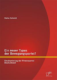 Ein neuer Typus der Bewegungspartei? Strukturierung der Piratenpartei Deutschland