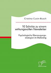 10 Schritte zu einem wirkungsvollen Newsletter: Psychologische Überzeugungsstrategien im Marketing