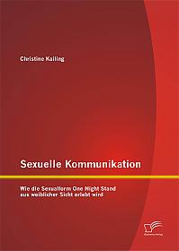 Sexuelle Kommunikation: Wie die Sexualform One Night Stand aus weiblicher Sicht erlebt wird