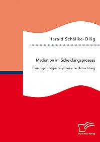 Mediation im Scheidungsprozess: Eine psychologisch-systemische Betrachtung