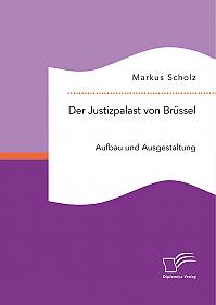 Der Justizpalast von Brüssel: Aufbau und Ausgestaltung