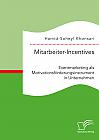 Mitarbeiter-Incentives: Eventmarketing als Motivationsförderungsinstrument in Unternehmen